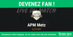 U13 M1 APM Metz Moins de 13 ans Football Direct Score